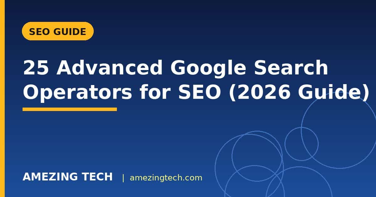 25 Advanced Google Search Operators for SEO (2026 Guide)