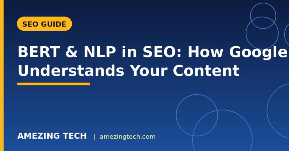BERT & NLP in SEO: How Google Understands Your Content BERT & NLP in SEO: How Google Understands Your Content