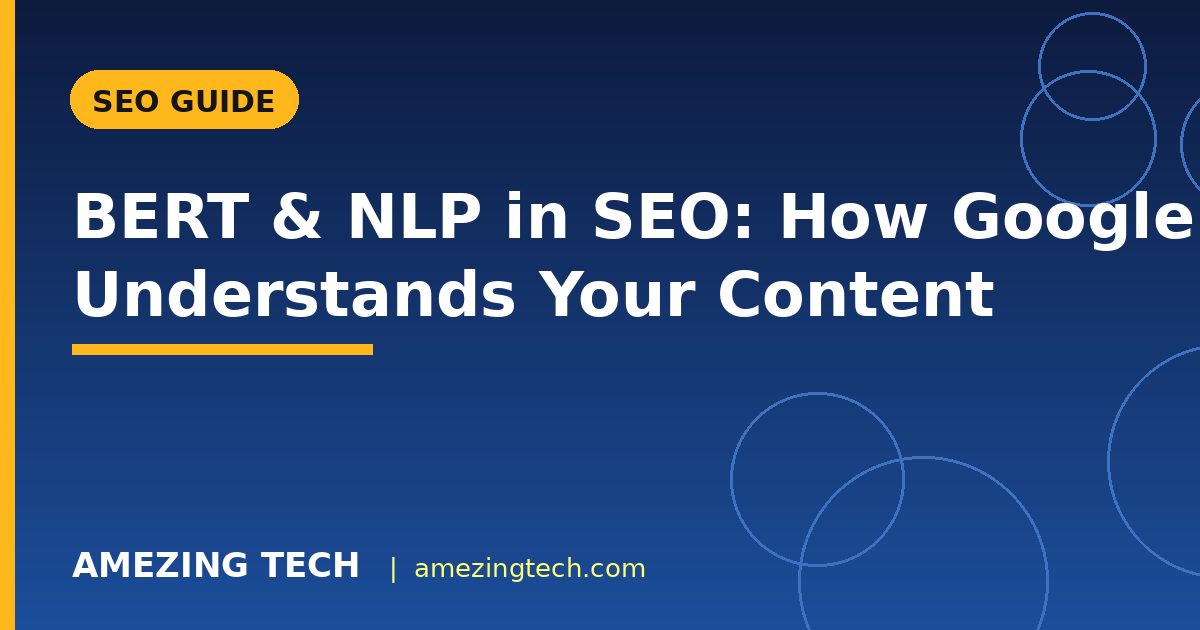 BERT & NLP in SEO: How Google Understands Your Content