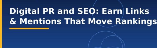 Digital PR and SEO: Earn Links & Mentions That Move Rankings