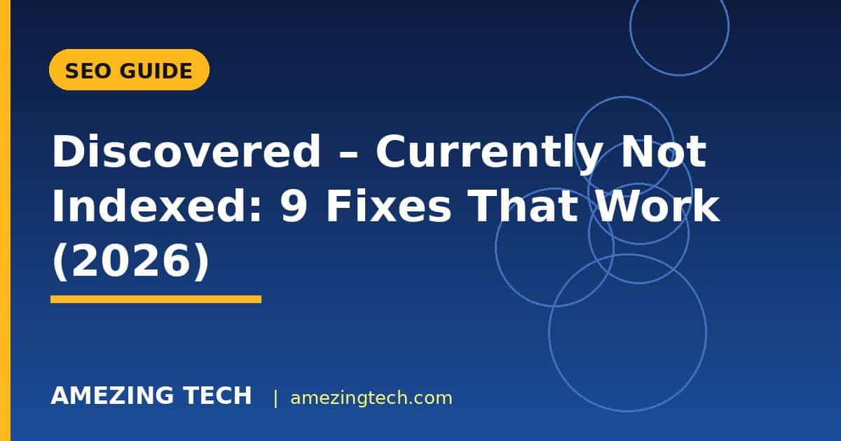 Discovered – Currently Not Indexed: 9 Fixes That Work (2026)