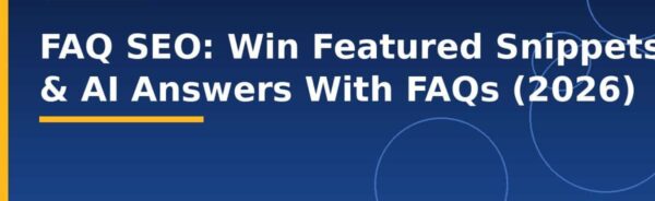 FAQ SEO: Win Featured Snippets & AI Answers With FAQs (2026)