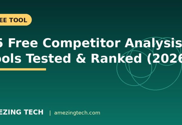15 Free Competitor Analysis Tools Tested & Ranked (2026)