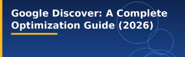 Google Discover: A Complete Optimization Guide (2026)