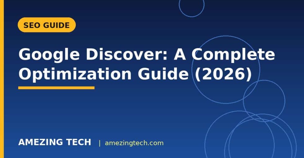 Google Discover: A Complete Optimization Guide (2026) Google Discover: A Complete Optimization Guide (2026)
