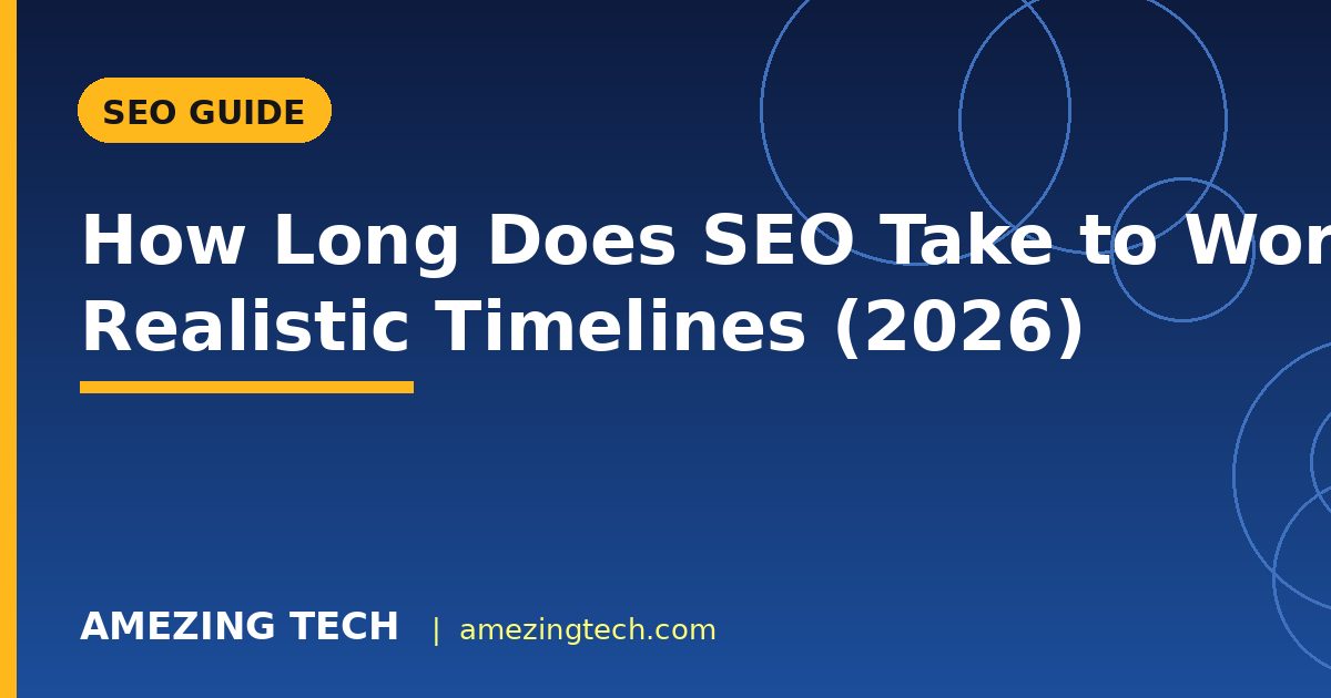 How Long Does SEO Take to Work? Realistic Timelines (2026)
