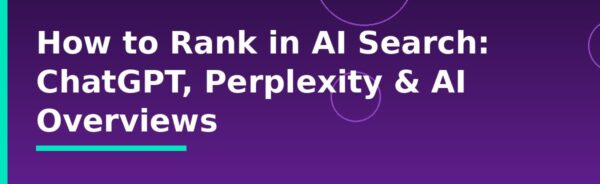 How to Rank in AI Search: ChatGPT, Perplexity & AI Overviews