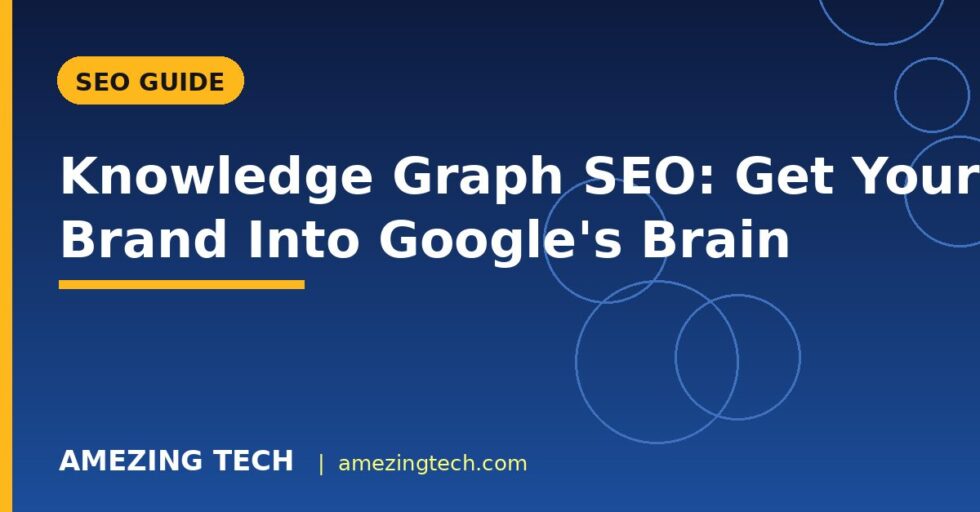 Knowledge Graph SEO: Get Your Brand Into Google's Brain Knowledge Graph SEO: Get Your Brand Into Google's Brain