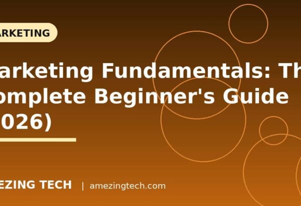 Marketing Fundamentals: The Complete Beginner's Guide (2026)