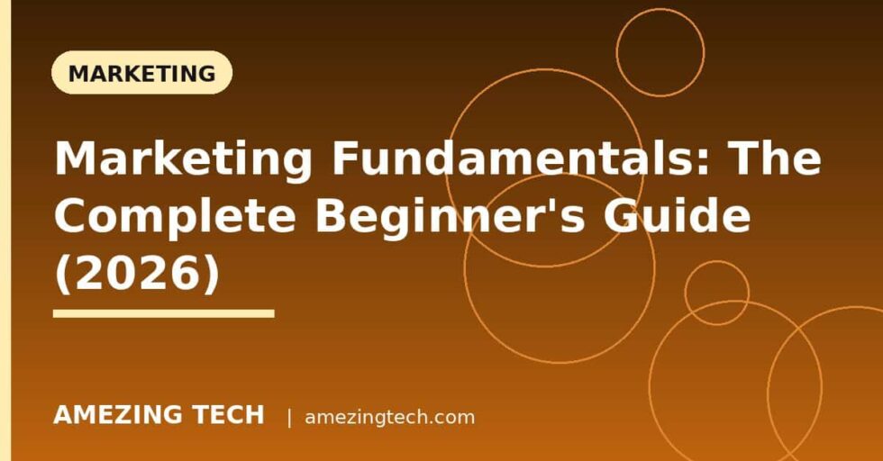 Marketing Fundamentals: The Complete Beginner's Guide (2026) Marketing Fundamentals: The Complete Beginner's Guide (2026)