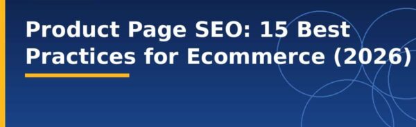 Product Page SEO: 15 Best Practices for Ecommerce (2026)