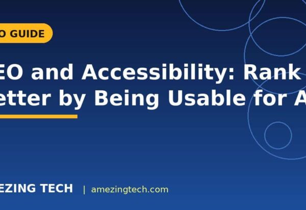 SEO and Accessibility: Rank Better by Being Usable for All