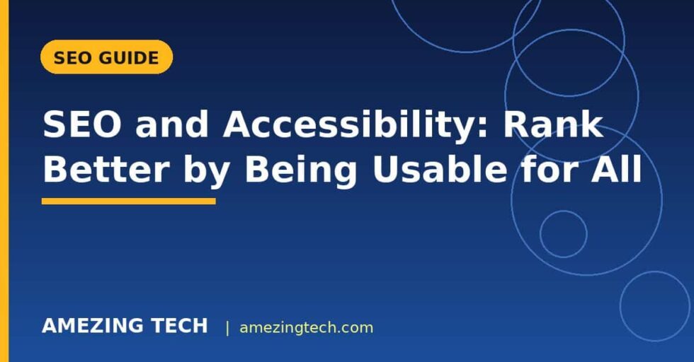SEO and Accessibility: Rank Better by Being Usable for All SEO and Accessibility: Rank Better by Being Usable for All
