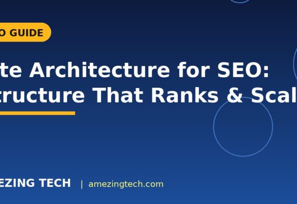 Site Architecture for SEO: Structure That Ranks & Scales
