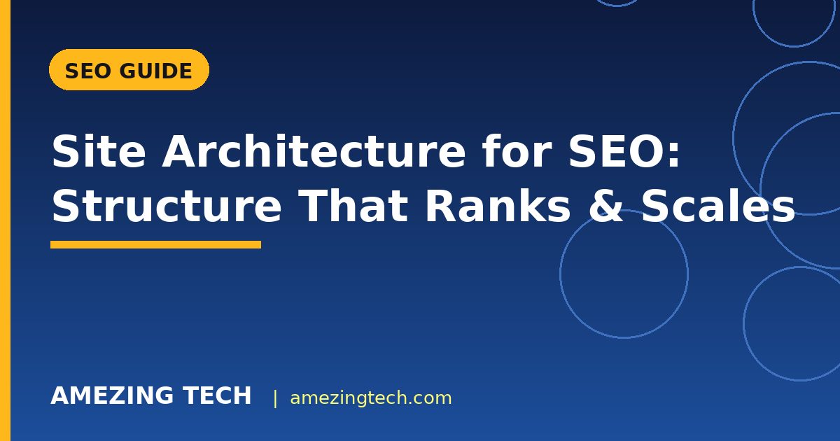 Site Architecture for SEO: Structure That Ranks & Scales