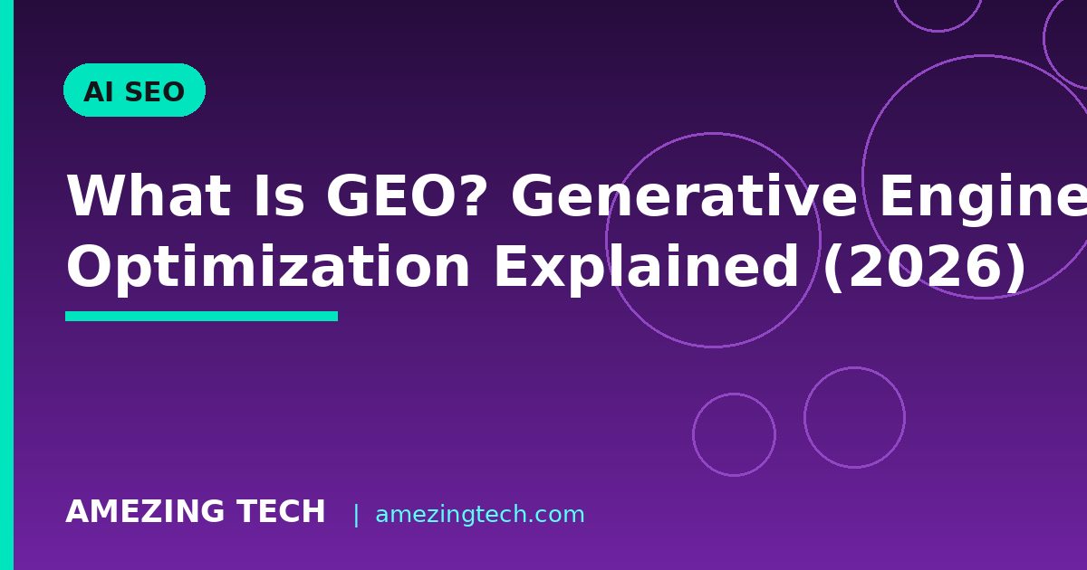 What Is GEO? Generative Engine Optimization Explained (2026)