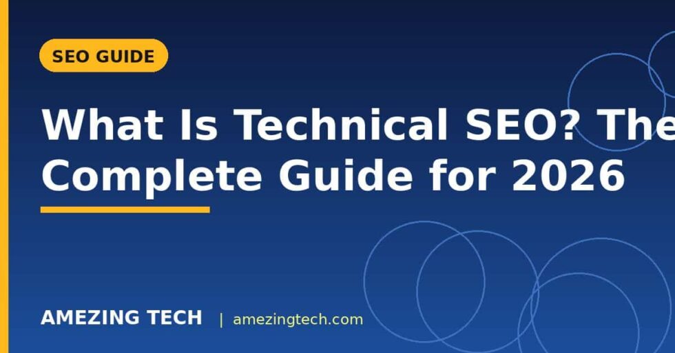 What Is Technical SEO? The Complete Guide for 2026 What Is Technical SEO? The Complete Guide for 2026